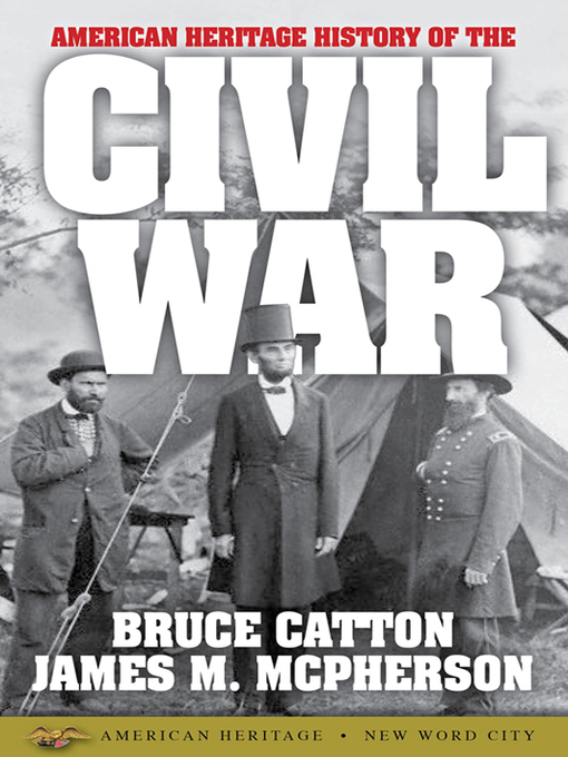 Title details for American Heritage History of the Civil War by Bruce Catton - Available